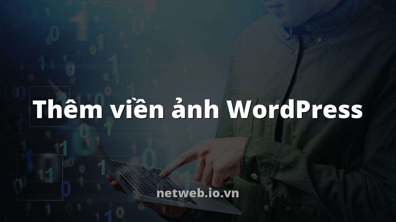 Thêm viền ảnh WordPress