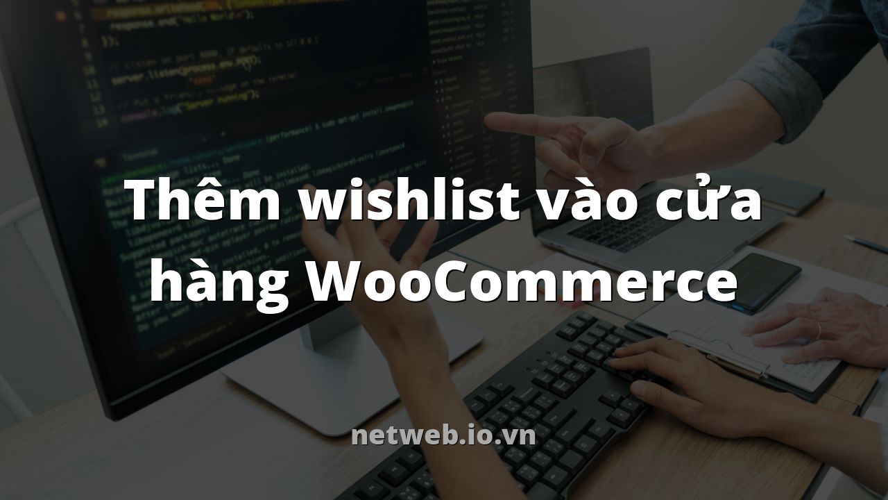 Thêm wishlist vào cửa hàng WooCommerce