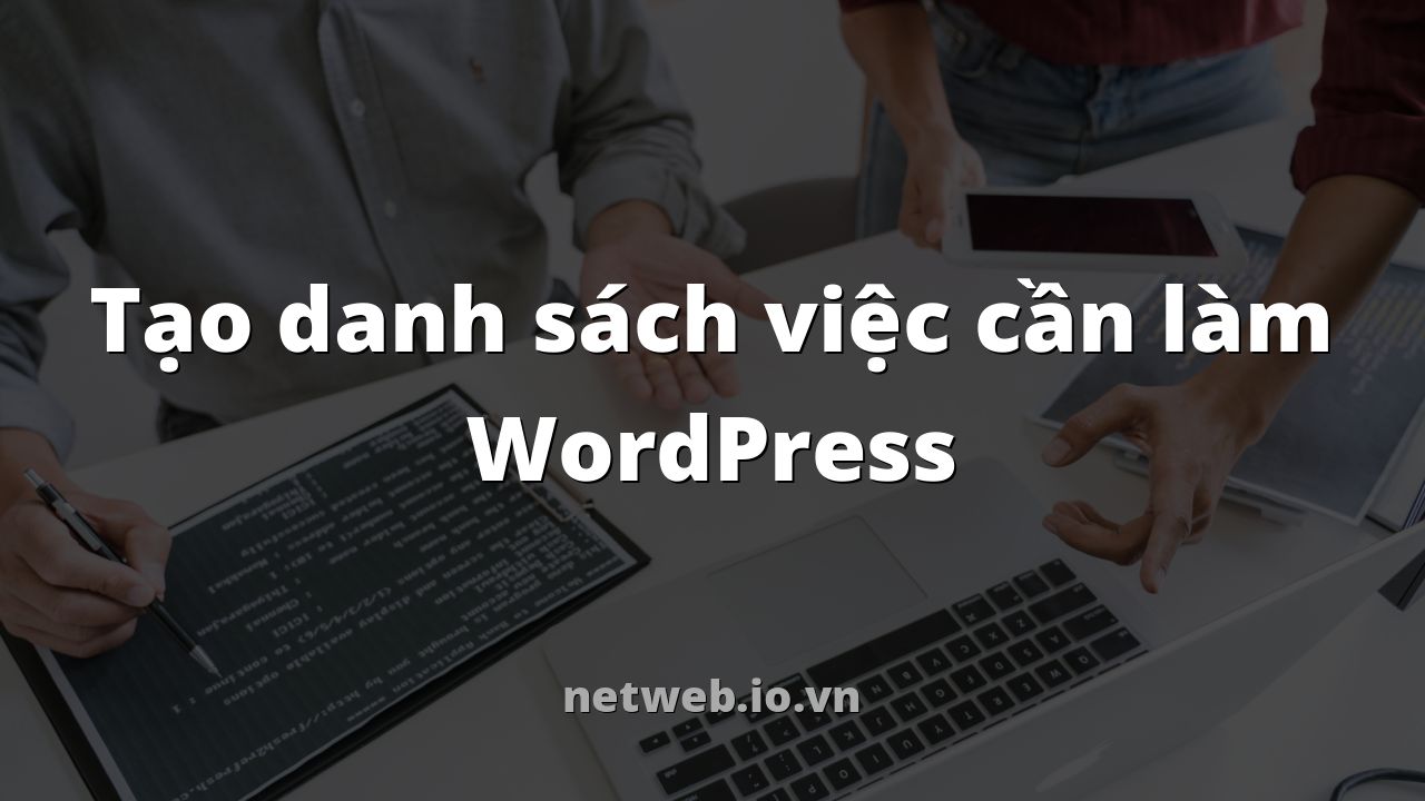 Tạo danh sách việc cần làm WordPress