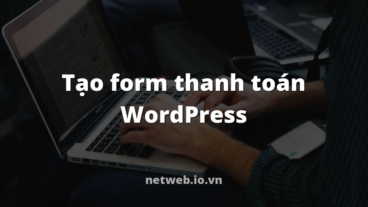 Tạo form thanh toán WordPress