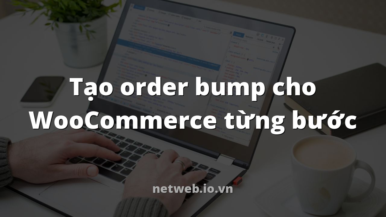 Tạo order bump cho WooCommerce từng bước