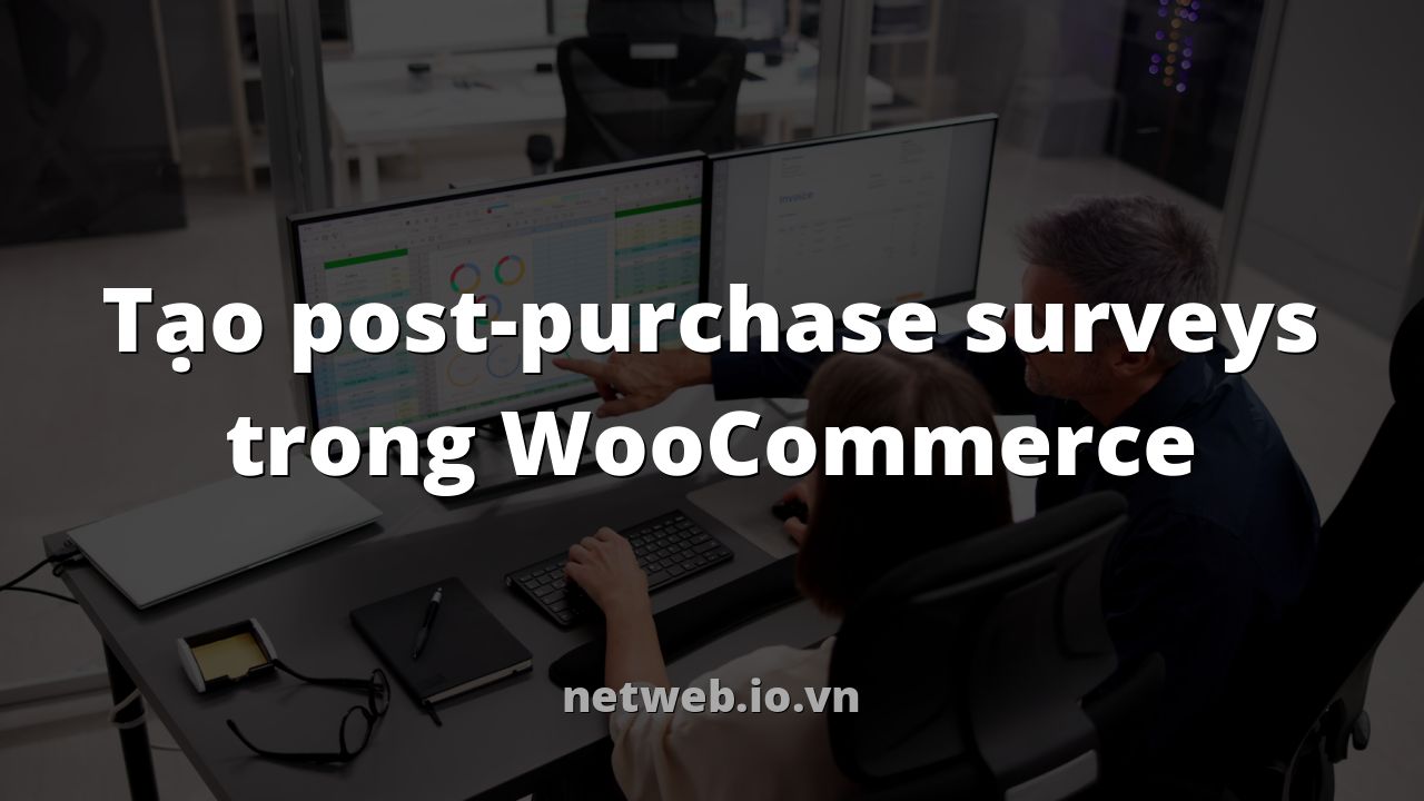 Tạo post-purchase surveys trong WooCommerce