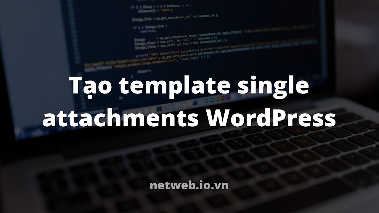 Tạo template single attachments WordPress