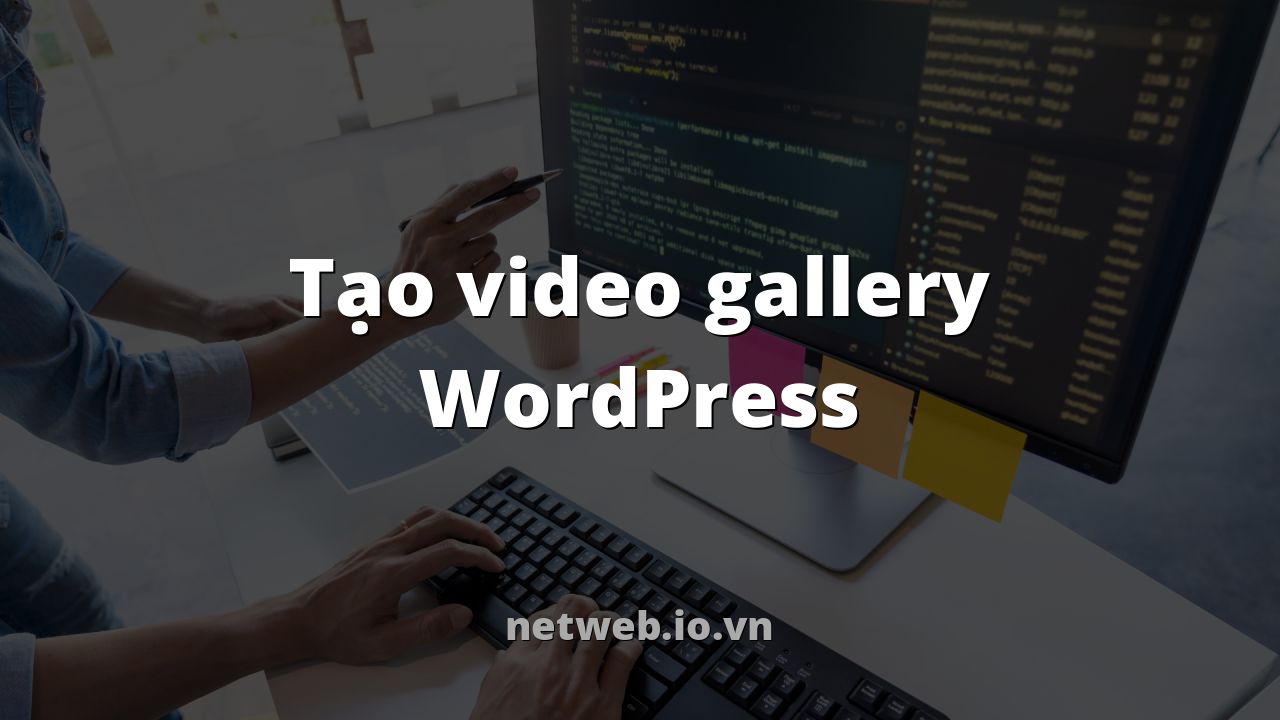 Tạo video gallery WordPress