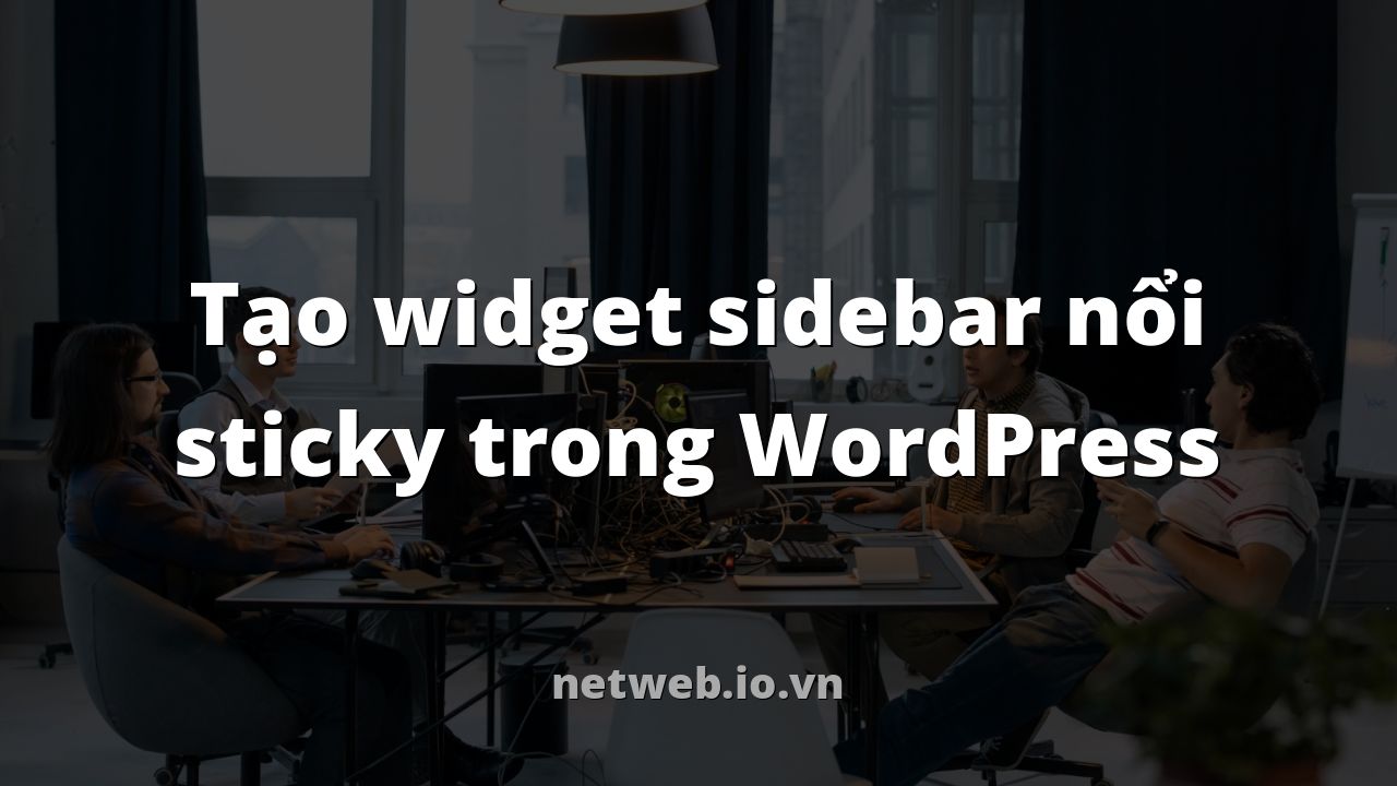 Tạo widget sidebar nổi sticky trong WordPress
