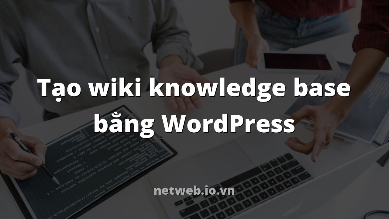 Tạo wiki knowledge base bằng WordPress