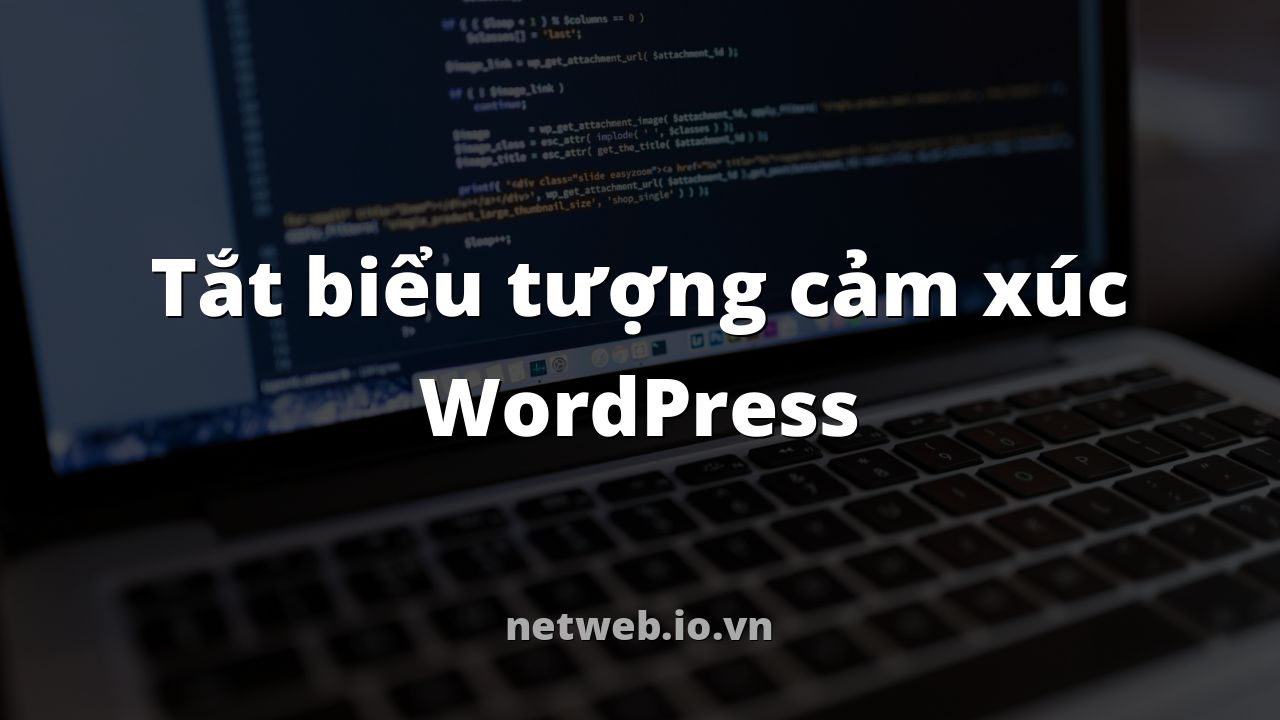 Tắt biểu tượng cảm xúc WordPress