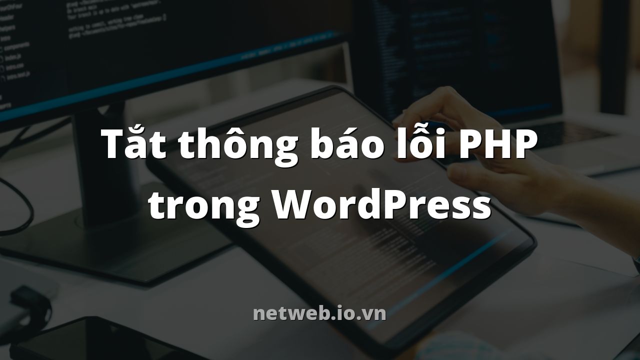 Tắt thông báo lỗi PHP trong WordPress