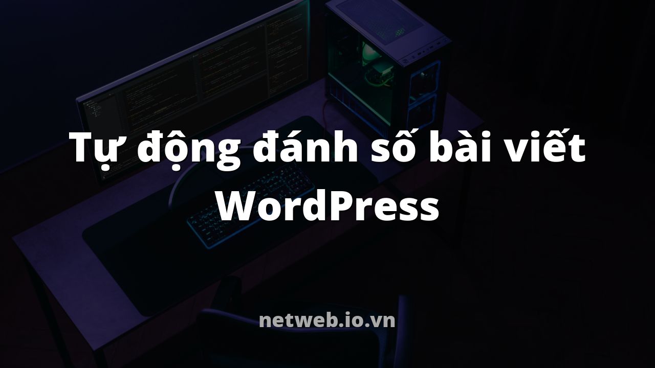 Tự động đánh số bài viết WordPress