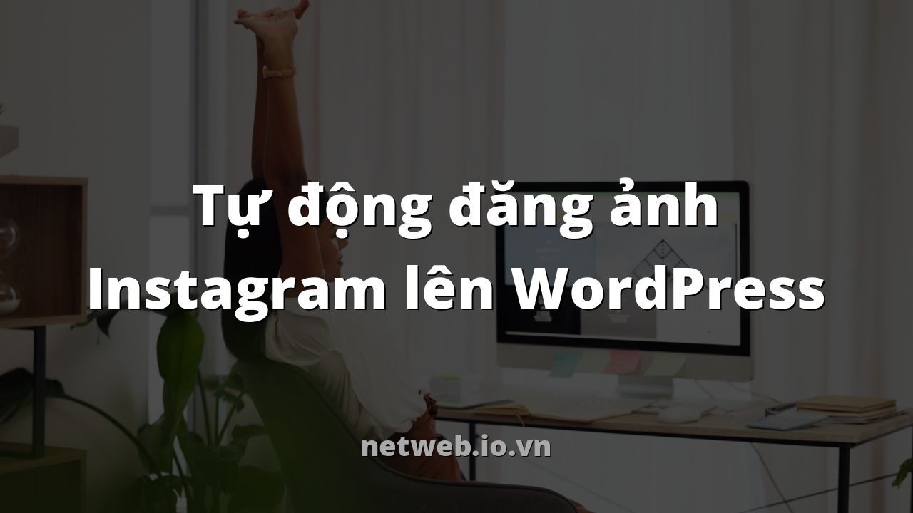 Tự động đăng ảnh Instagram lên WordPress