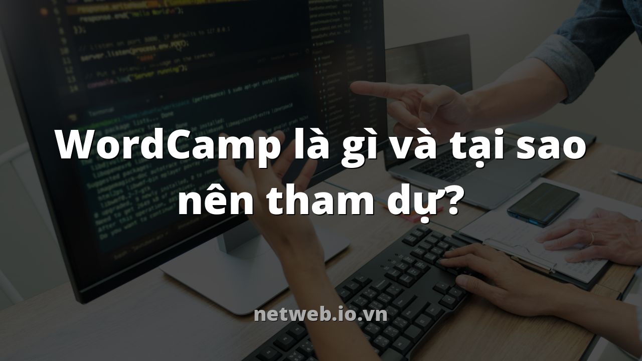 WordCamp là gì và tại sao nên tham dự?