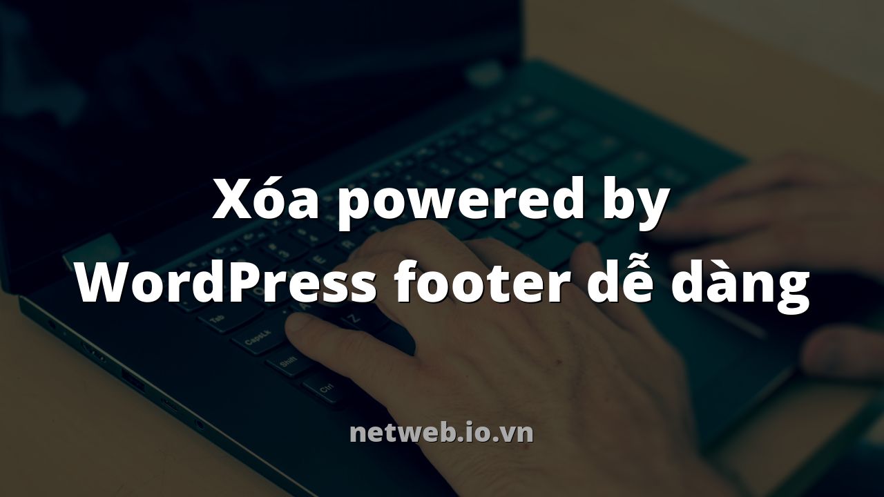 Xóa powered by WordPress footer dễ dàng