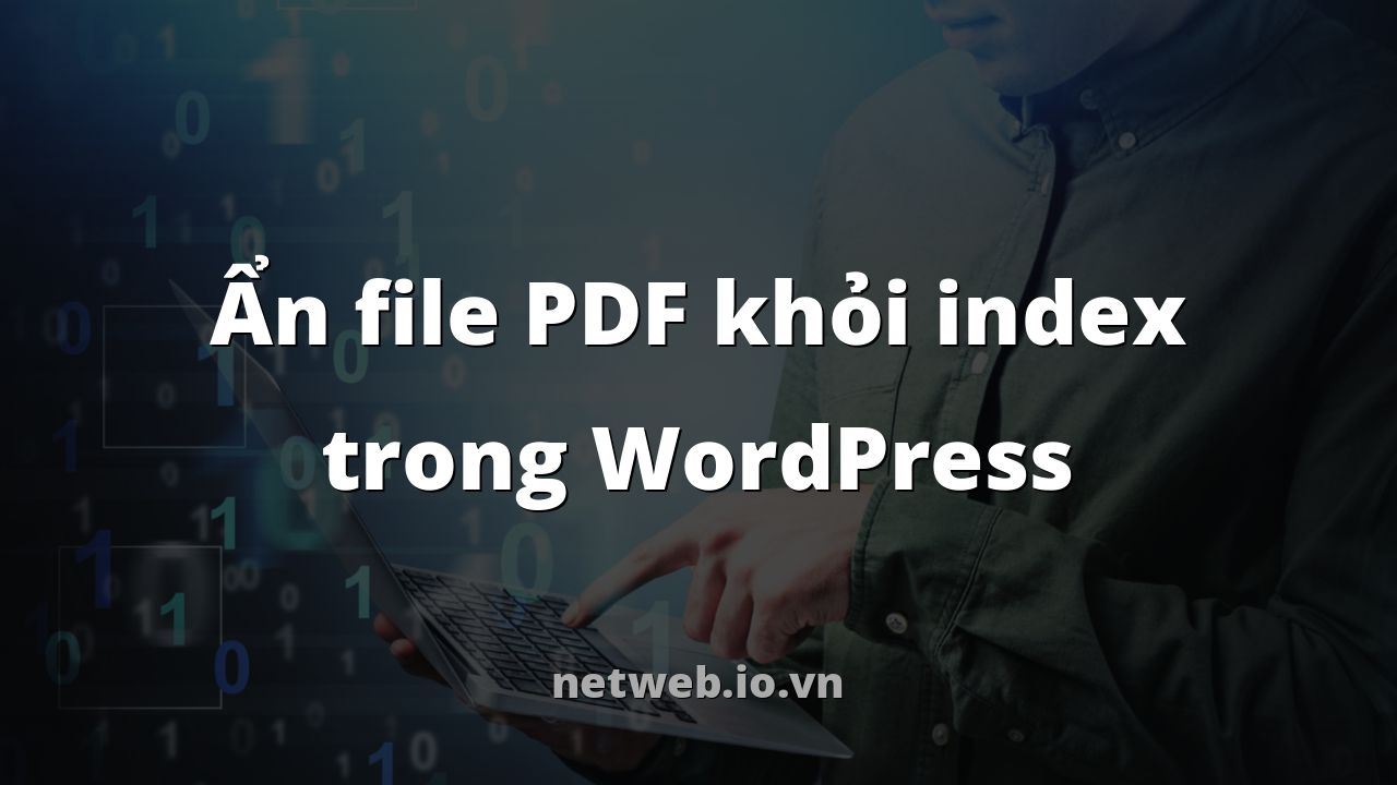 Ẩn file PDF khỏi index trong WordPress
