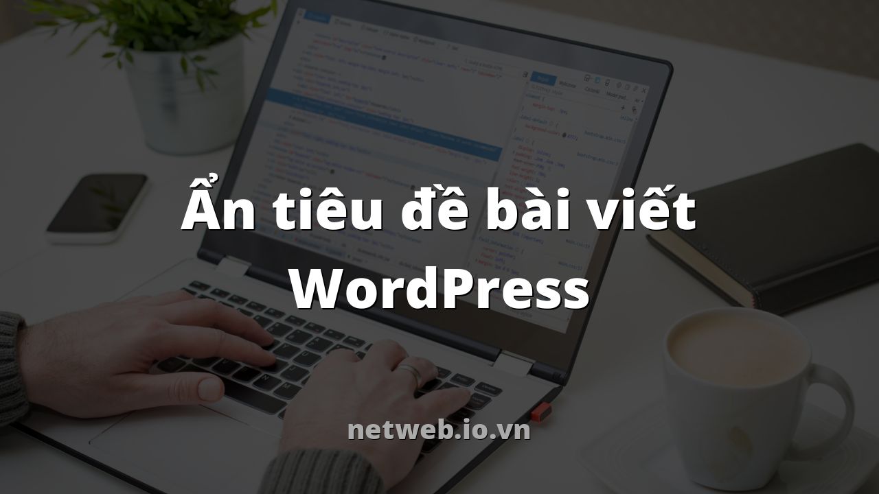 Ẩn tiêu đề bài viết WordPress