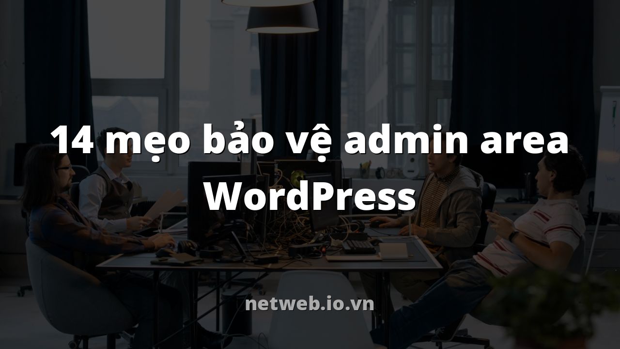 14 mẹo bảo vệ admin area WordPress
