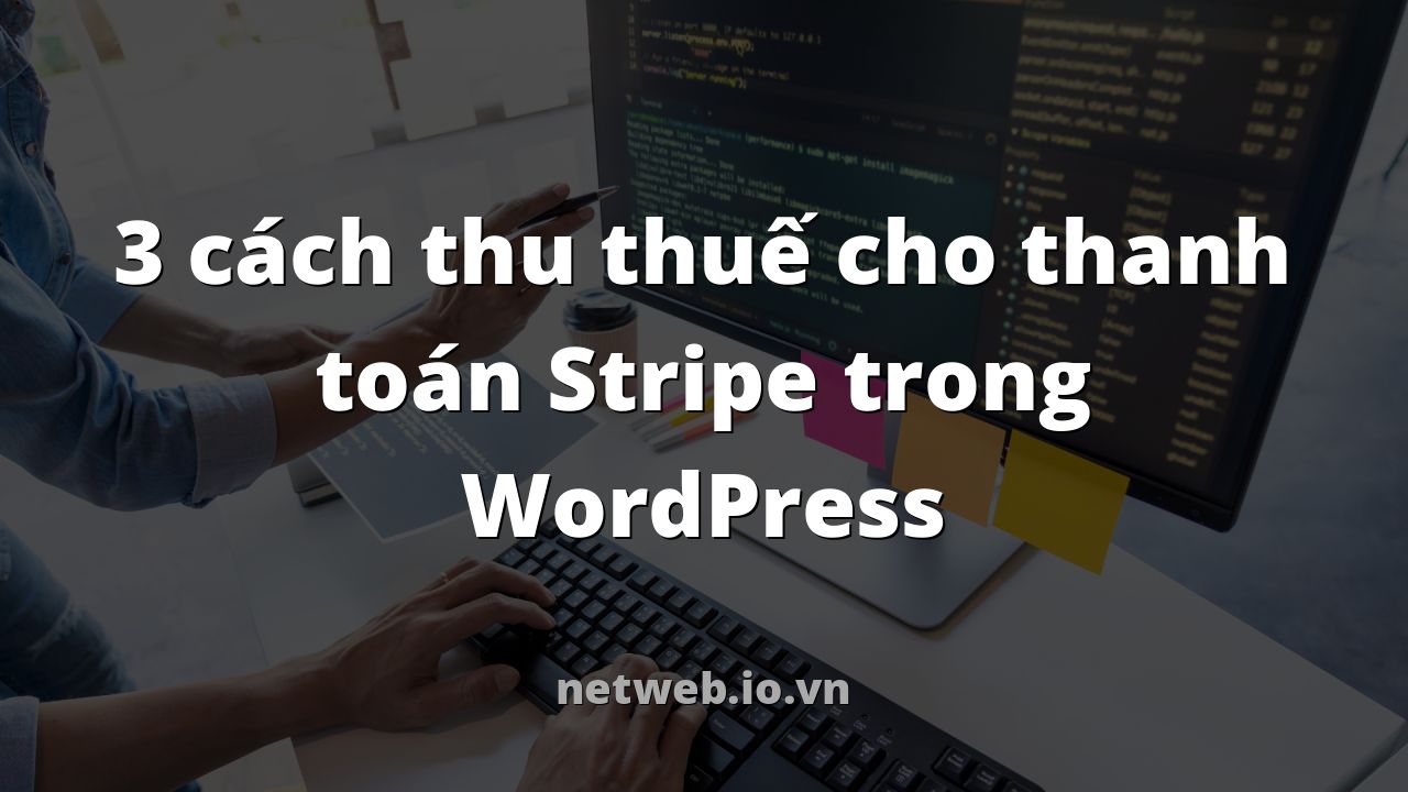 3 cách thu thuế cho thanh toán Stripe trong WordPress
