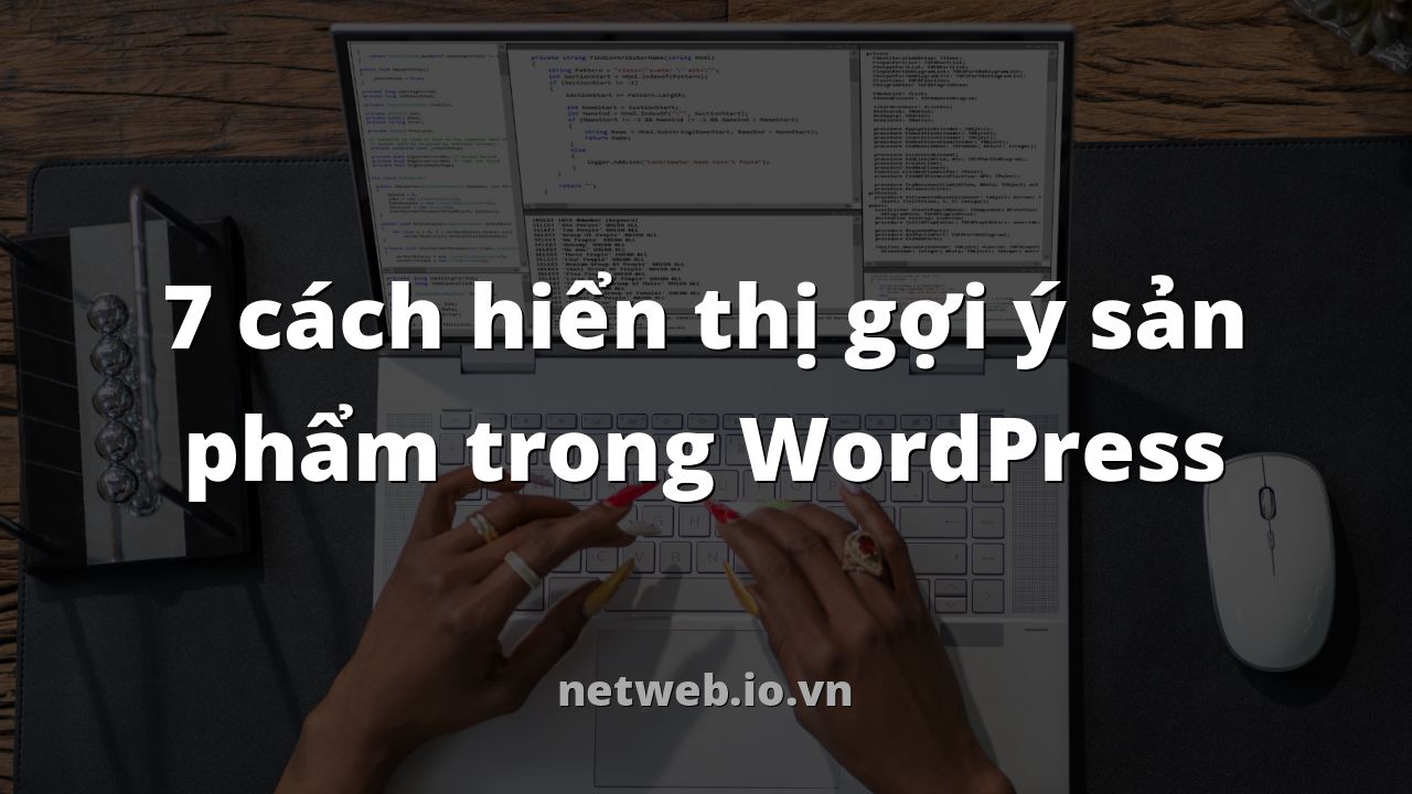 7 cách hiển thị gợi ý sản phẩm trong WordPress