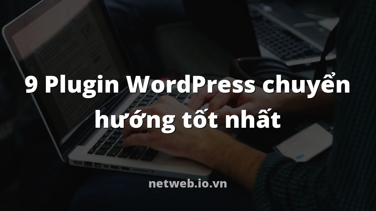 9 Plugin WordPress chuyển hướng tốt nhất