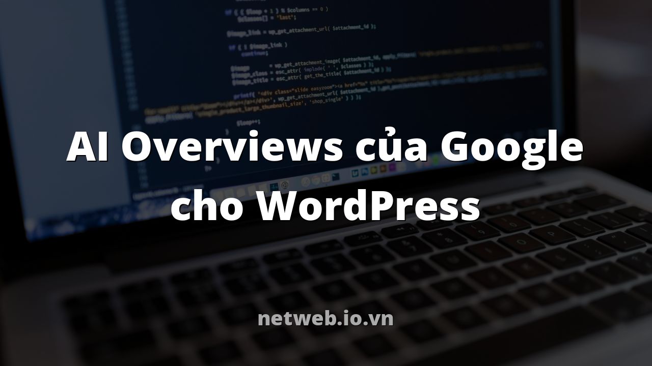 AI Overviews của Google cho WordPress