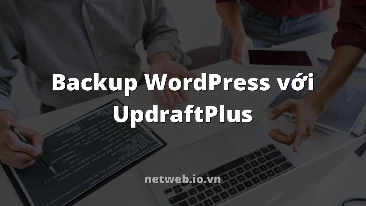 Backup WordPress với UpdraftPlus