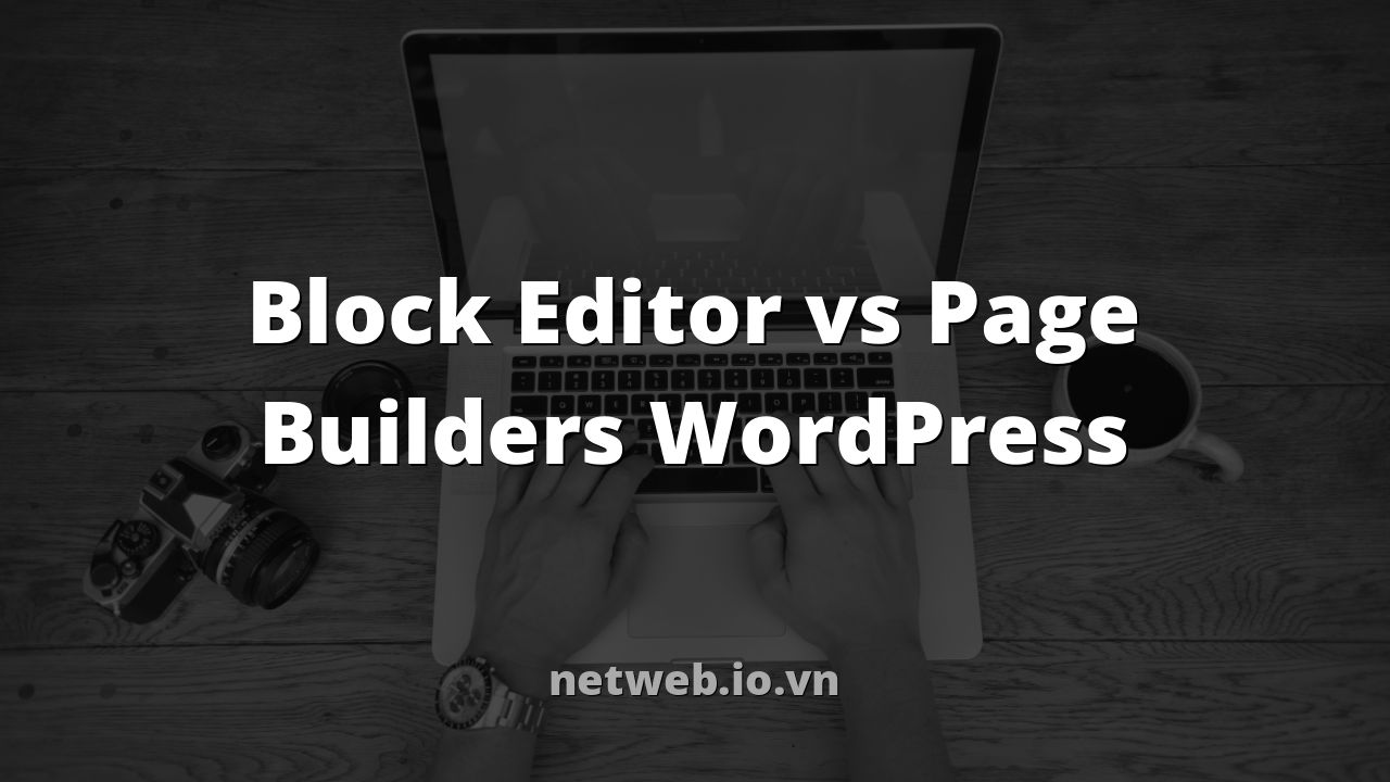 Block Editor vs Page Builders WordPress