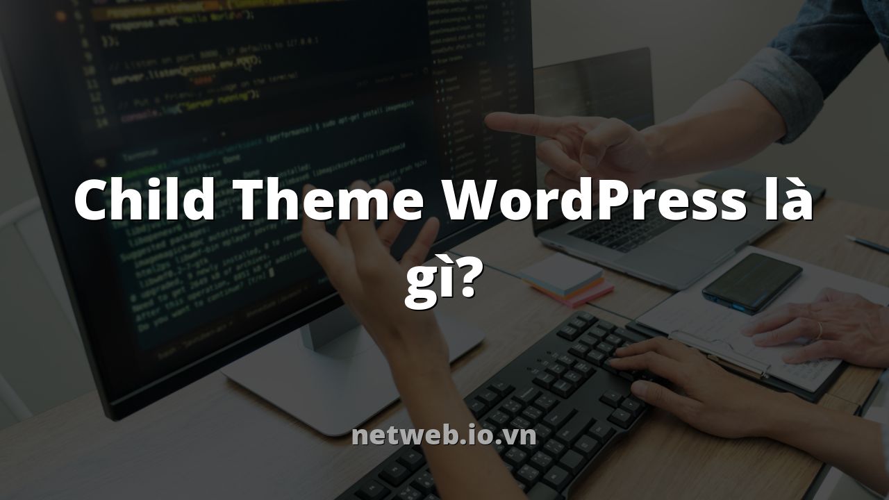 Child Theme WordPress là gì?