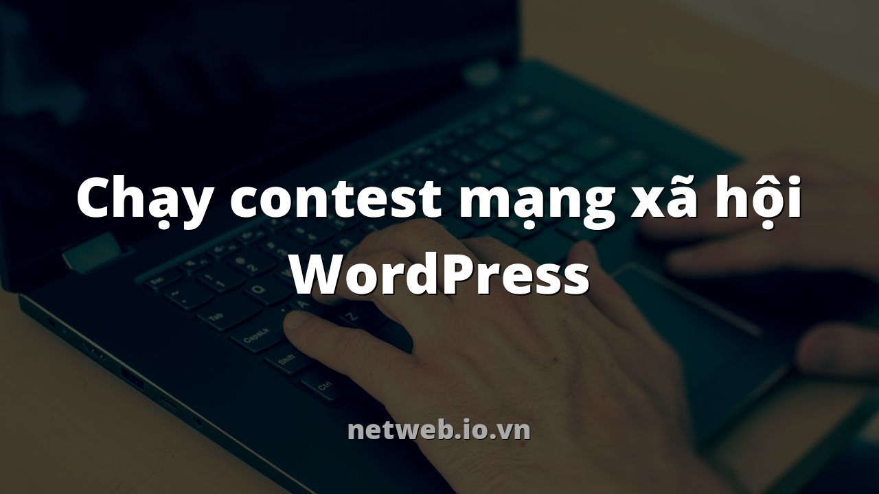 Chạy contest mạng xã hội WordPress