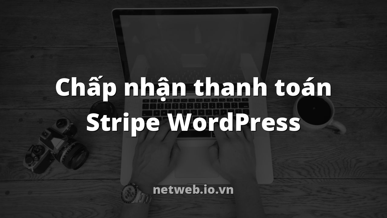 Chấp nhận thanh toán Stripe WordPress