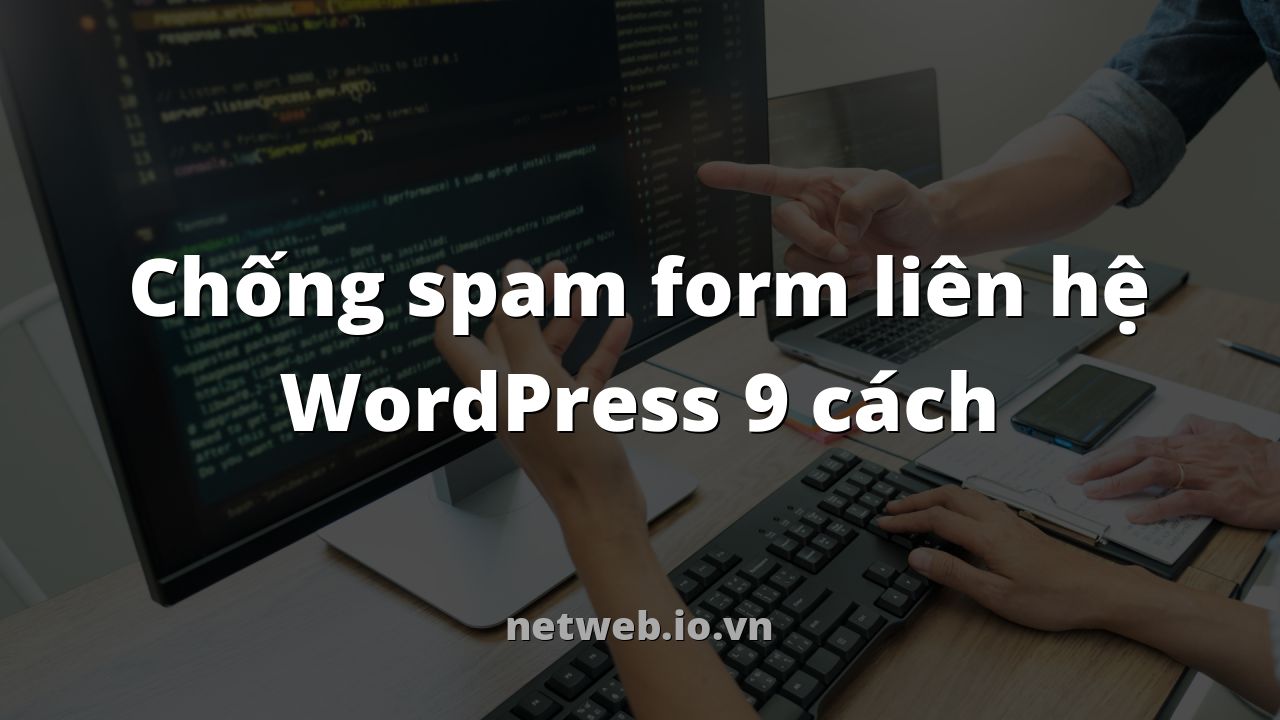 Chống spam form liên hệ WordPress 9 cách