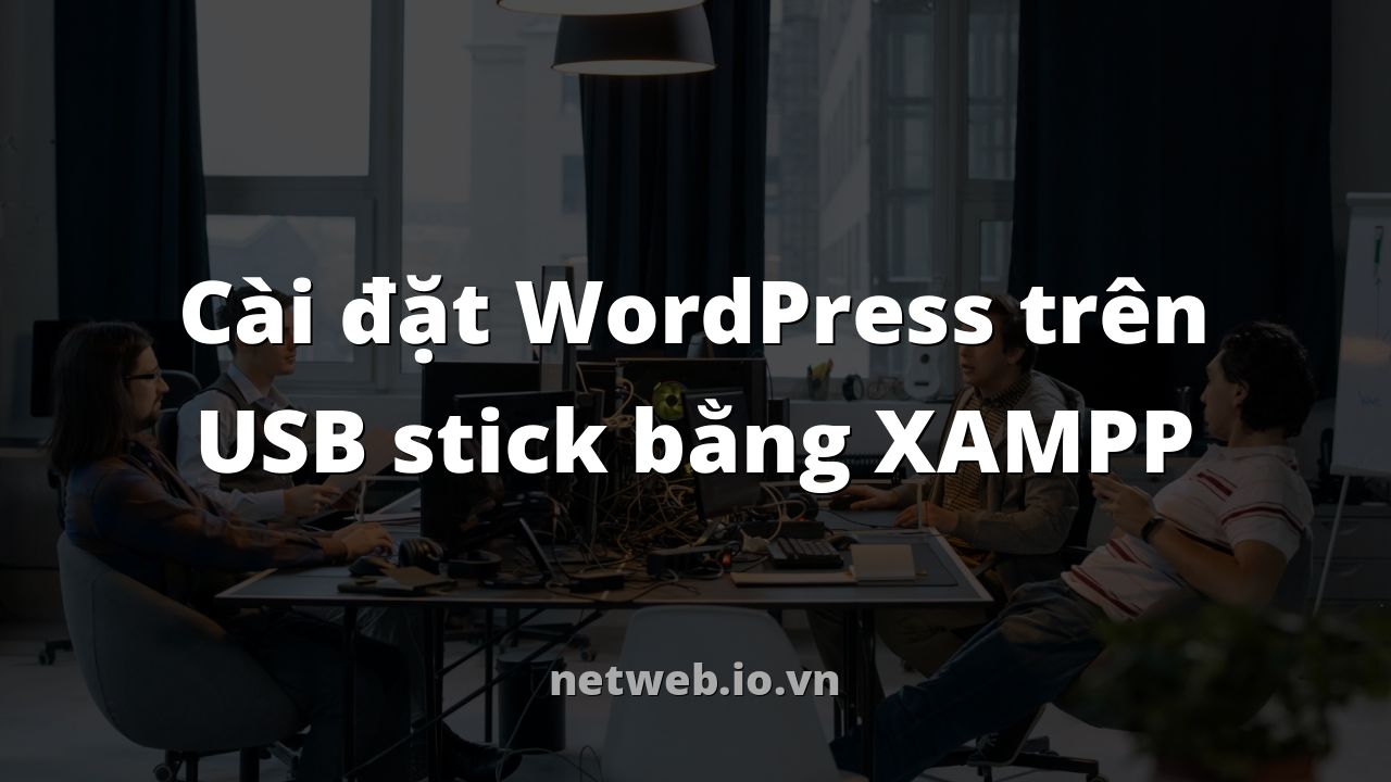 Cài đặt WordPress trên USB stick bằng XAMPP