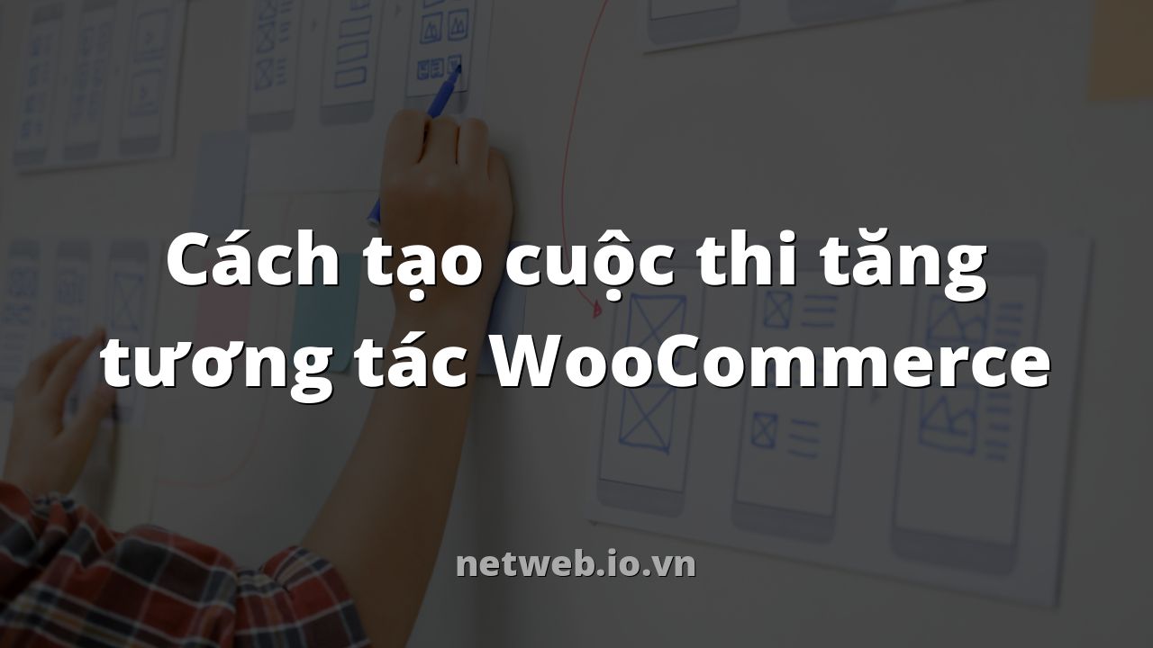 Cách tạo cuộc thi tăng tương tác WooCommerce