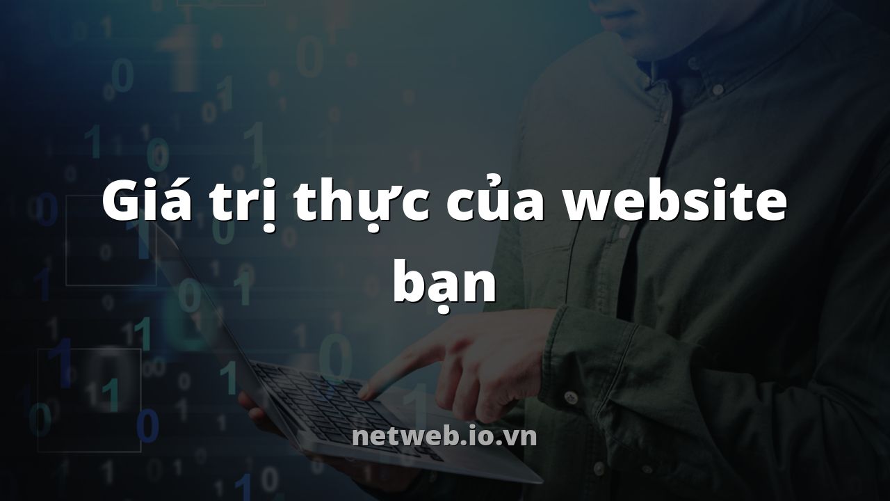Giá trị thực của website bạn