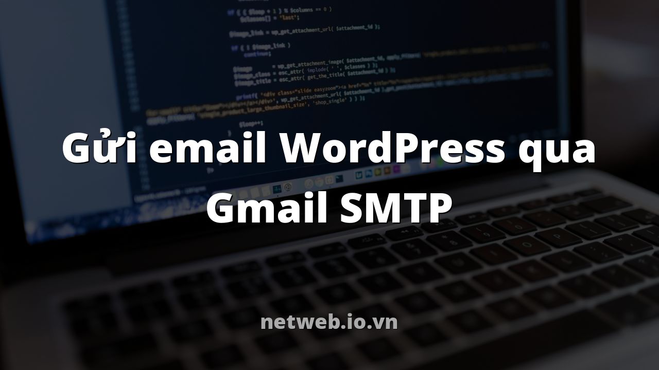 Gửi email WordPress qua Gmail SMTP