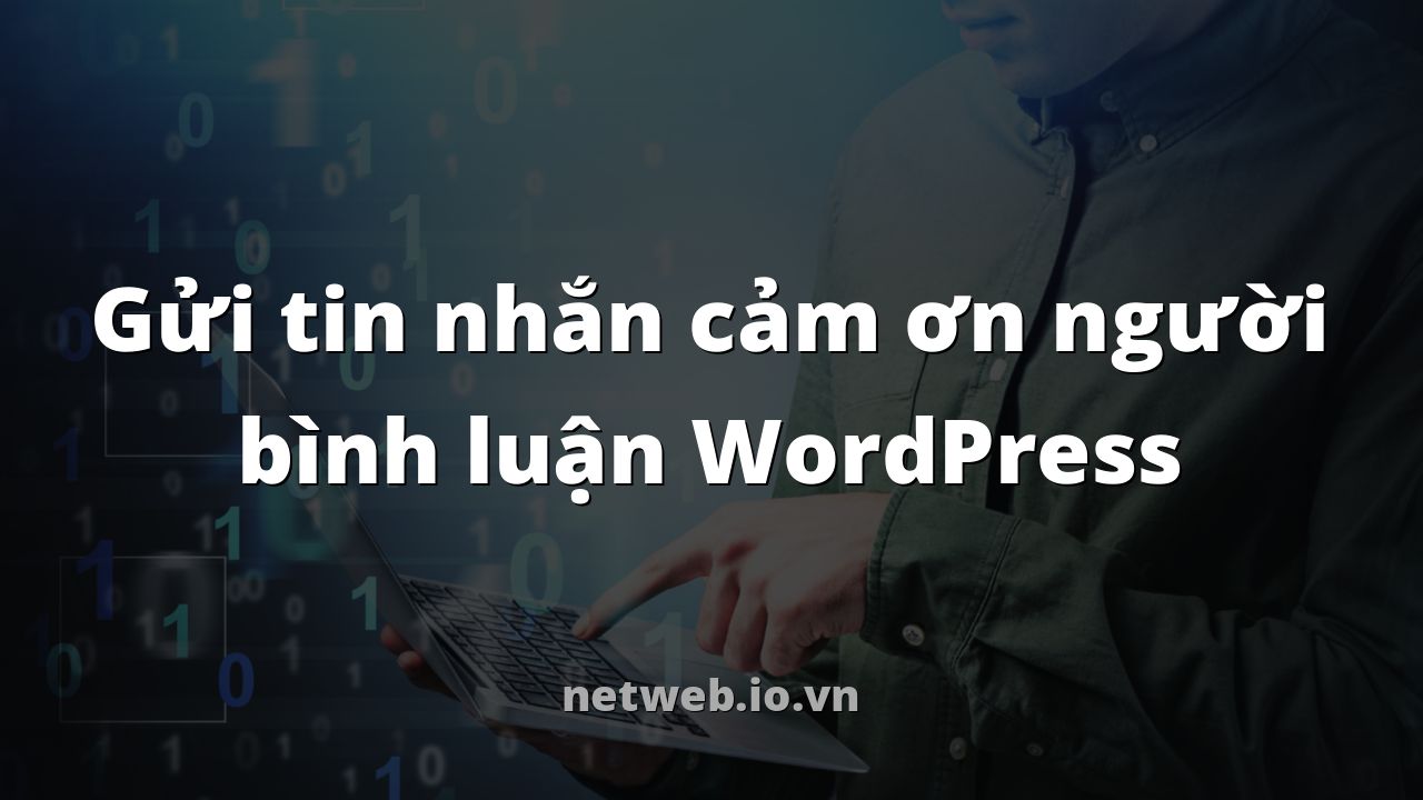 Gửi tin nhắn cảm ơn người bình luận WordPress