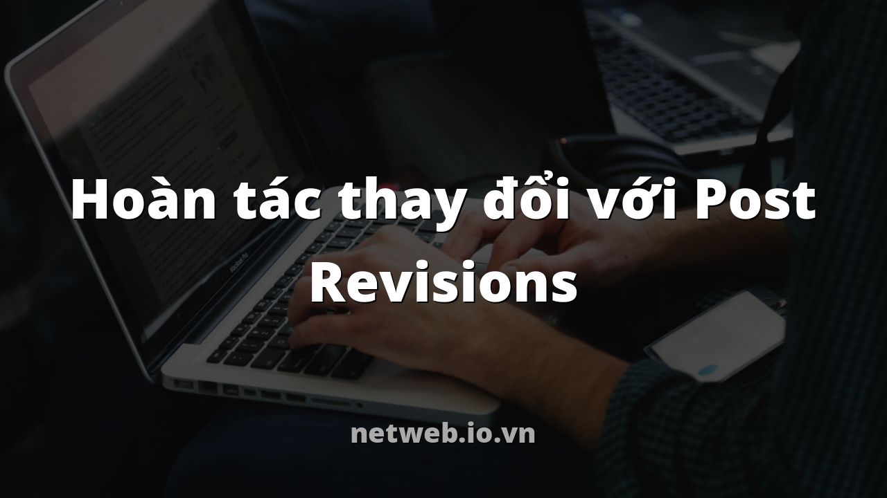 Hoàn tác thay đổi với Post Revisions