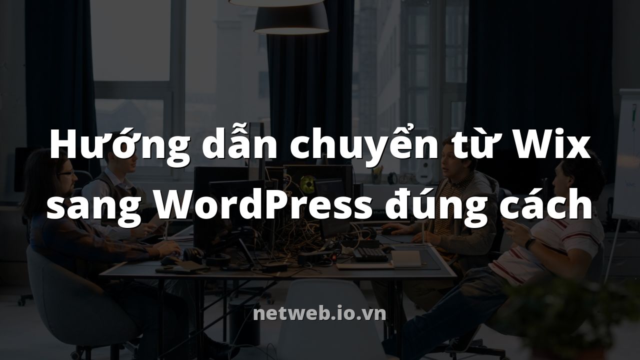 Hướng dẫn chuyển từ Wix sang WordPress đúng cách
