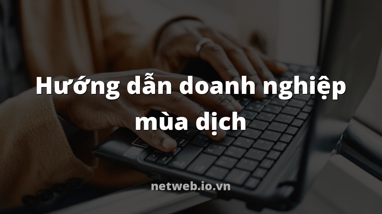 Hướng dẫn doanh nghiệp mùa dịch