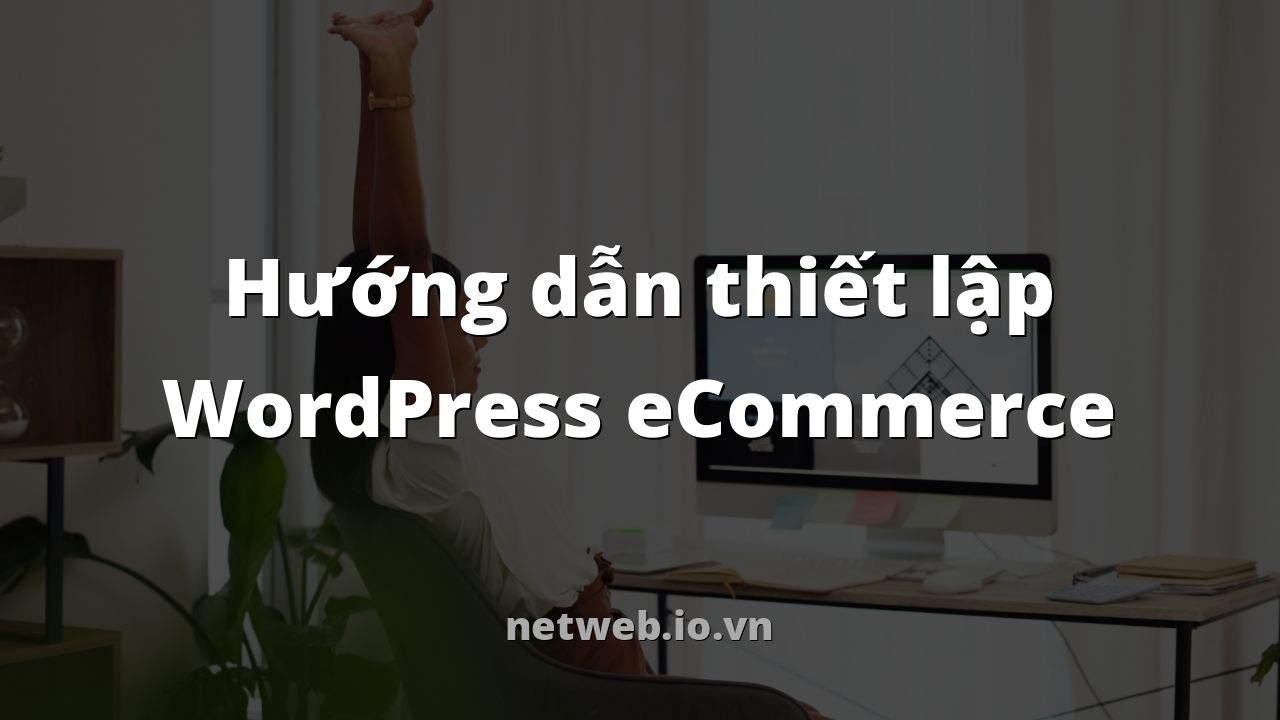 Hướng dẫn thiết lập WordPress eCommerce