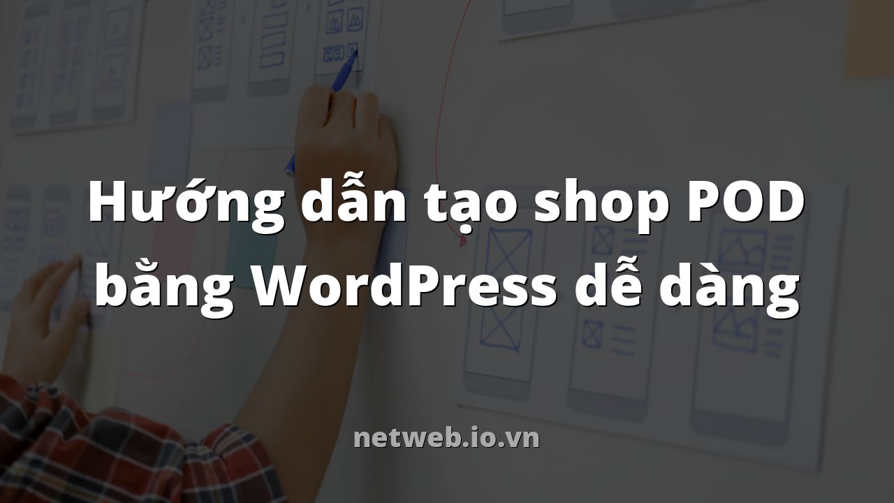 Hướng dẫn tạo shop POD bằng WordPress dễ dàng