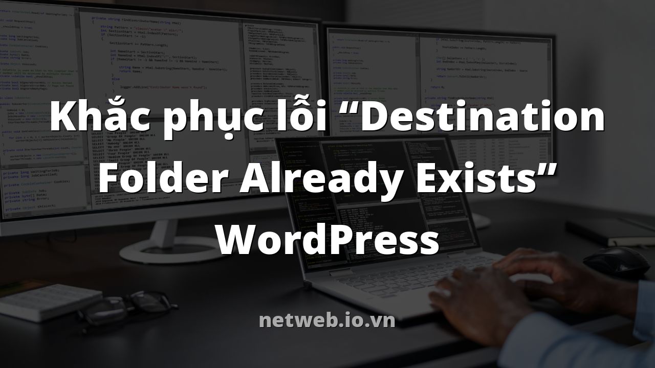 Khắc phục lỗi “Destination Folder Already Exists” WordPress