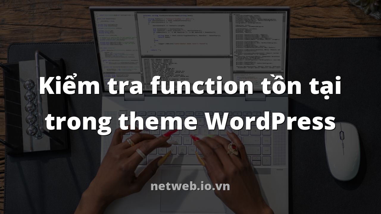 Kiểm tra function tồn tại trong theme WordPress