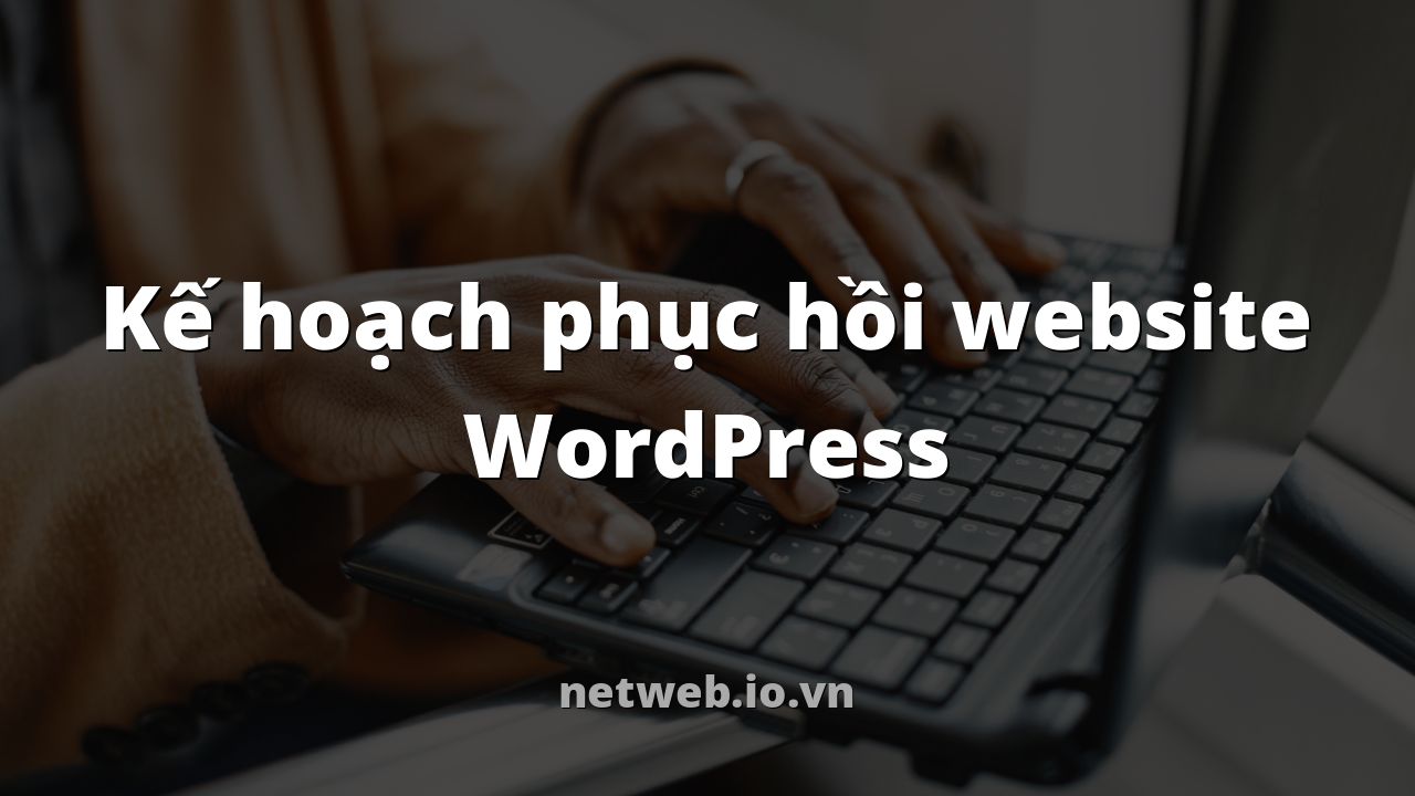 Kế hoạch phục hồi website WordPress