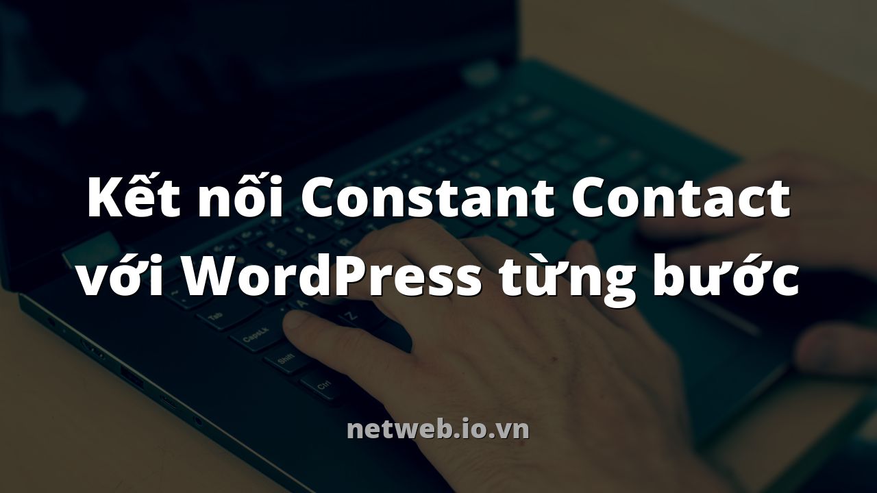 Kết nối Constant Contact với WordPress từng bước