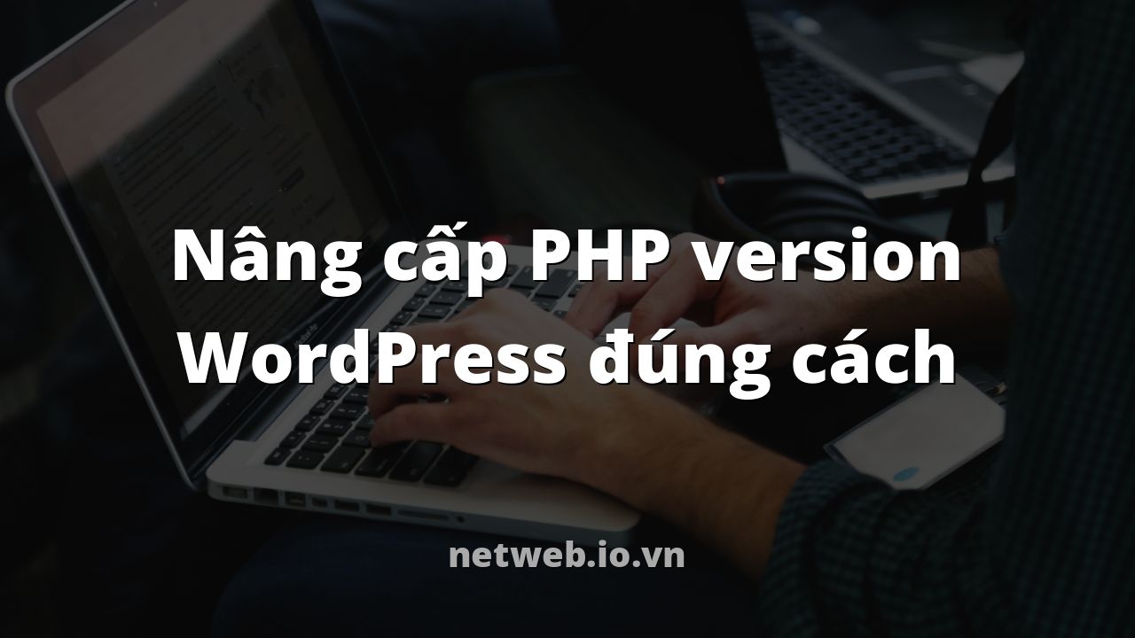 Nâng cấp PHP version WordPress đúng cách