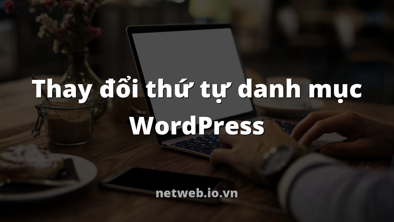 Thay đổi thứ tự danh mục WordPress