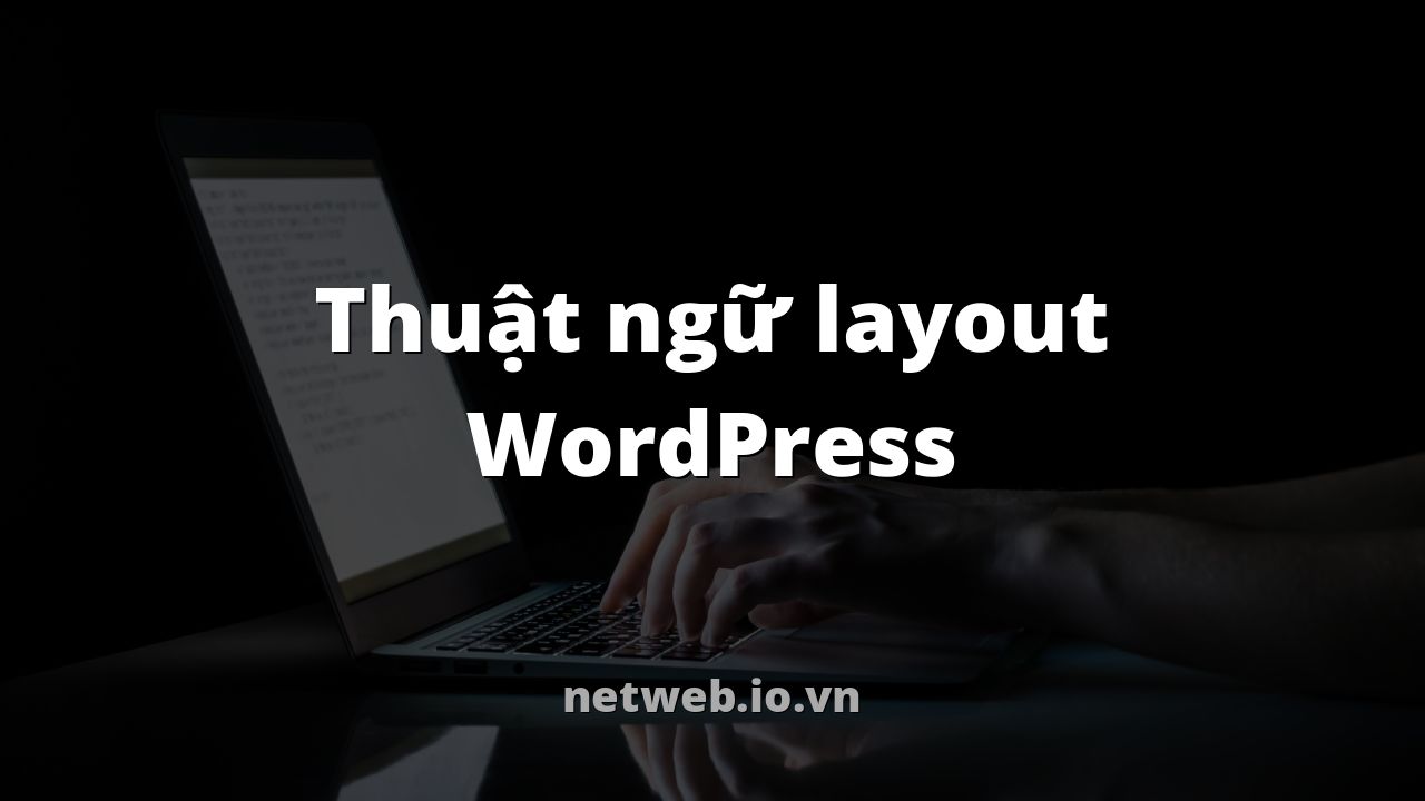 Thuật ngữ layout WordPress