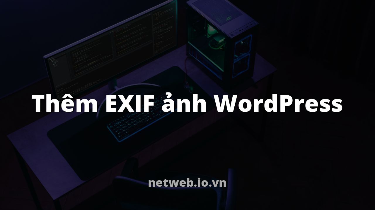 Thêm EXIF ảnh WordPress