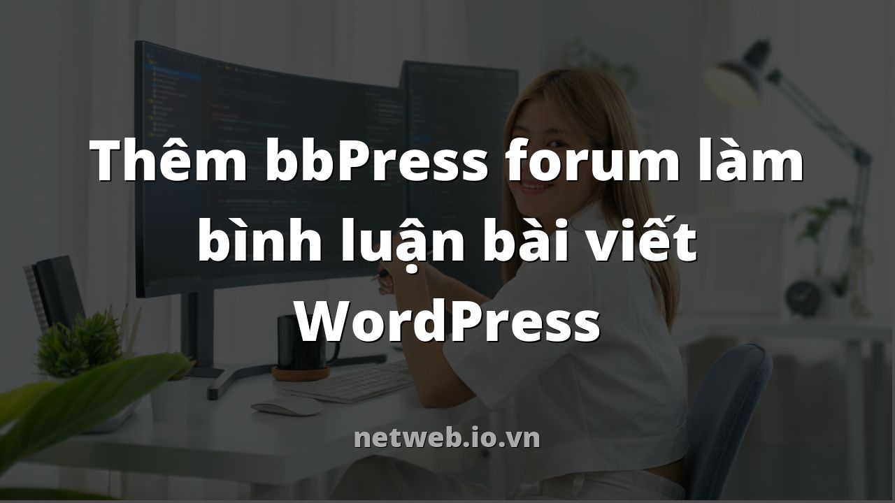 Thêm bbPress forum làm bình luận bài viết WordPress