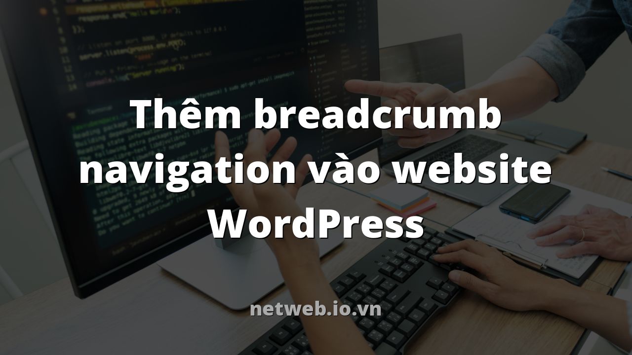Thêm breadcrumb navigation vào website WordPress