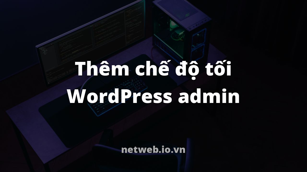 Thêm chế độ tối WordPress admin